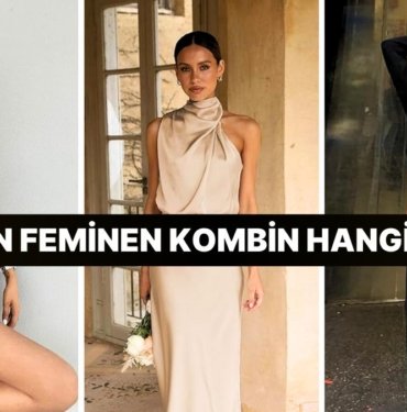 En Feminen Kombin Hangisi?