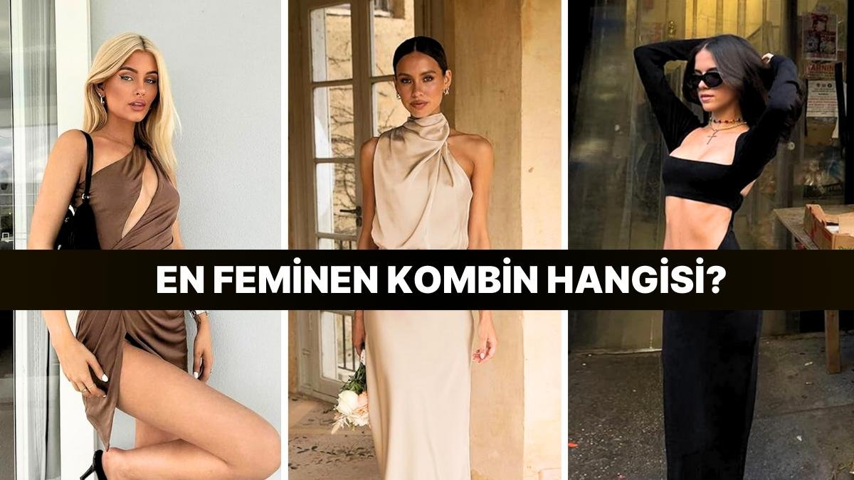 En Feminen Kombin Hangisi?