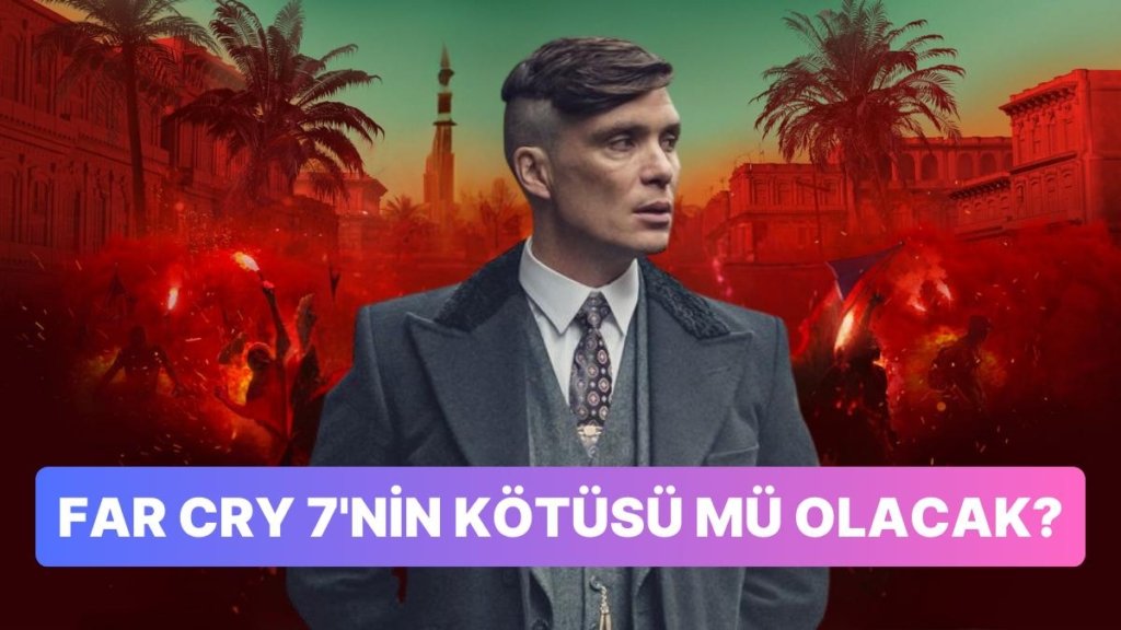 Söylenti: Peaky Blinders’ın Yıldızı Cillian Murphy Far Cry 7’nin Kötü Adamı mı Oluyor?
