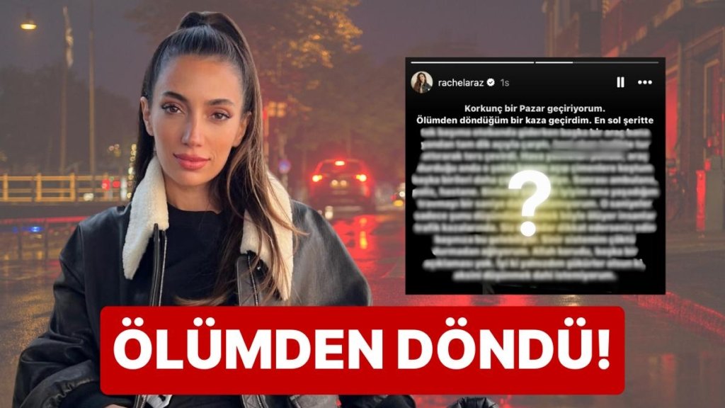 Kaza Geçirdi: Trafikteki Korkunç Olayda Yaşadığı Travmayı Anlatan Rachel Araz Ölümden Döndüğünü Açıkladı!
