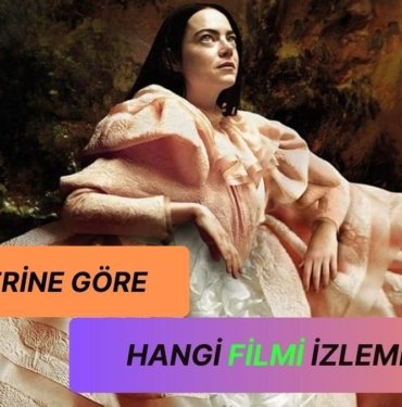 Seçimlerine Göre Hangi Filmi İzlemelisin?