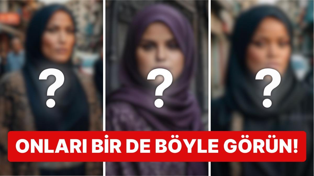 Yapay Zeka Yine Şaşırttı: Dünyaca Ünlü İsimlerin Başörtülü Hallerini Görmelisiniz!