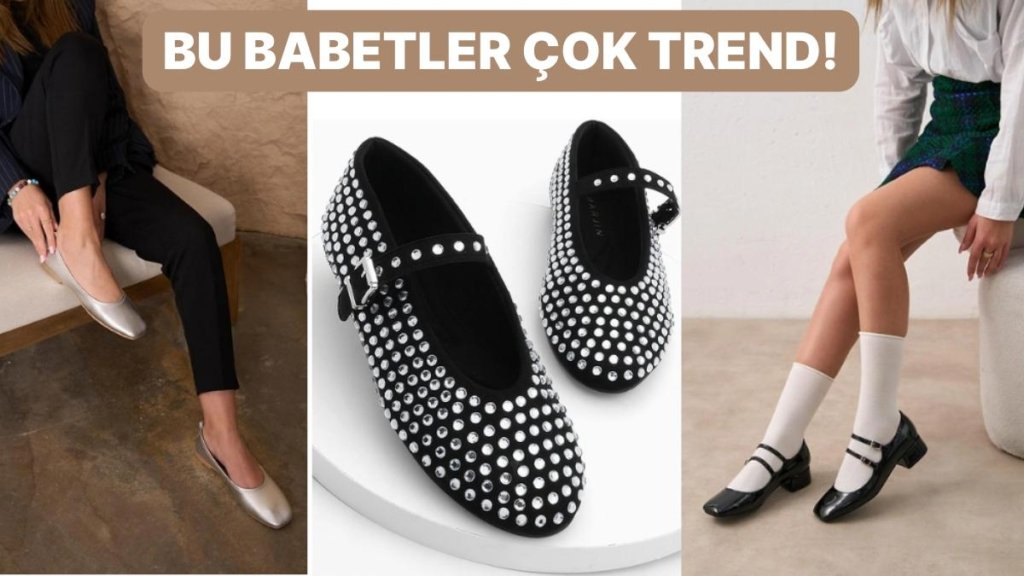 Babet Modası Yükselişte! Bahar Mevsiminin Gözdesi Olacak Babet Ayakkabı Modelleri