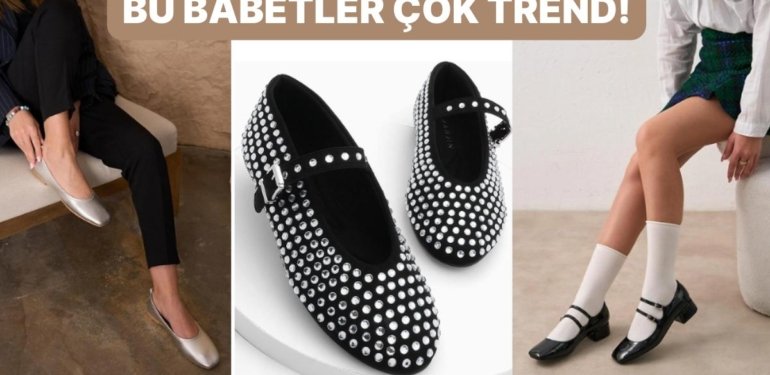 Babet Modası Yükselişte! Bahar Mevsiminin Gözdesi Olacak Babet Ayakkabı Modelleri