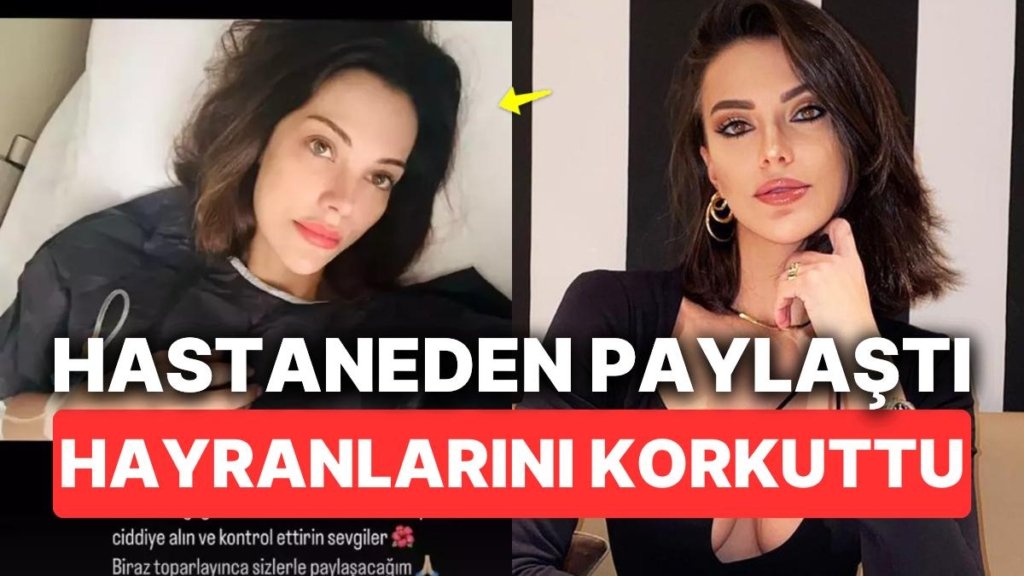 Ünlü Oyuncu Tuvana Türkay Hastane Yatağından Paylaştığı Fotoğrafıyla Hayranlarını Korkuttu