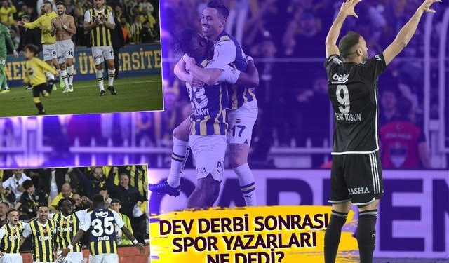 Fenerbahçe – Beşiktaş derbisi sonrası spor yazarları ne dedi? İki takım hakkında dikkat çeken değerlendirmeler: “35 puanlık farkı doğrulayan derbi”