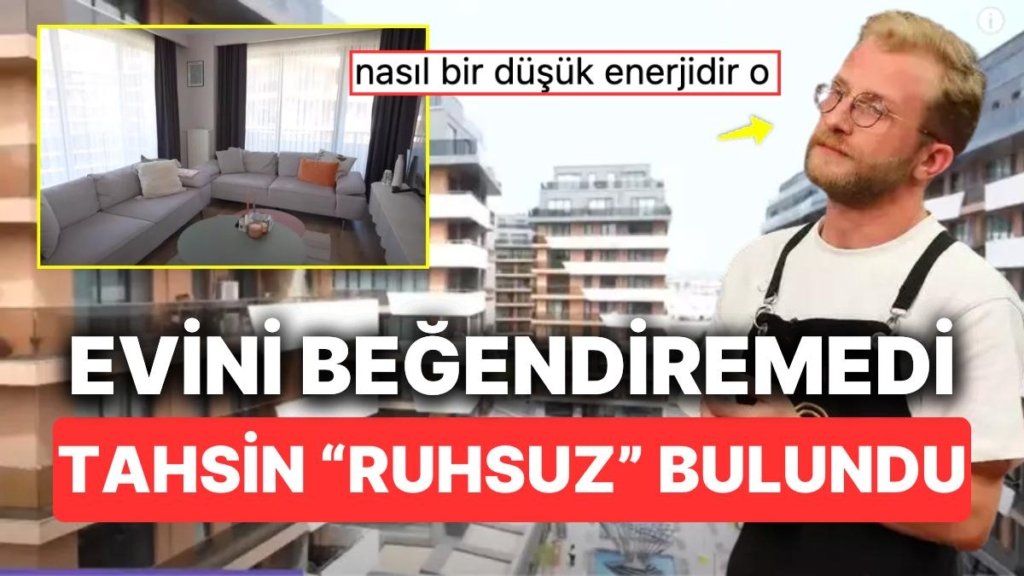 MasterChef’in Güler Yüzü Tahsin Küçük Kapılarını Açtığı Evini Beğendiremedi: “Evin Ruhu Yok”