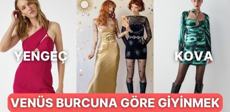 Toplanın! Venüs Burcunuza Göre Nasıl Giyinmeniz Gerektiğini Anlatıyoruz