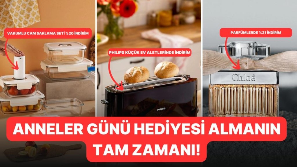 Anneler Günü Fırsatları Başladı! Annelerin En Sevdiği Markalarda Öne Çıkan Fırsatlar