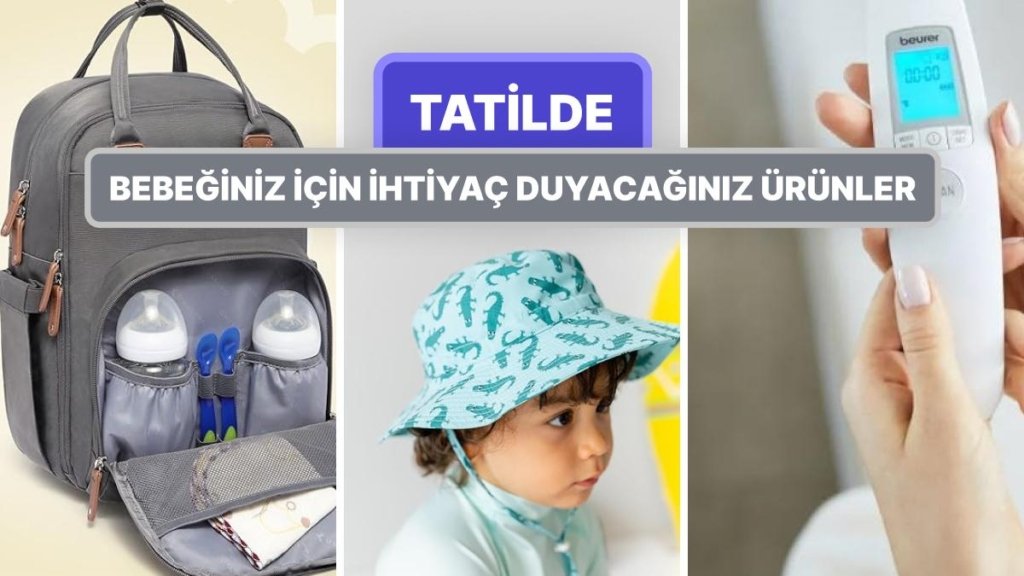 Bebeğinizle Seyahate Çıkmak Gözünüzü Korkutmasın! Tatile Çıkmadan Önce Almanız Gereken Ürün Önerileri