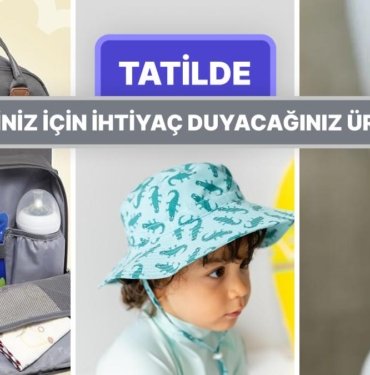 Bebeğinizle Seyahate Çıkmak Gözünüzü Korkutmasın! Tatile Çıkmadan Önce Almanız Gereken Ürün Önerileri