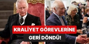 Yıllardır Hayalini Kurduğu Tahttan Hastalığı Yüzünden İnmek Zorunda Kalan Kral Charles Kraliyet Görevine Döndü
