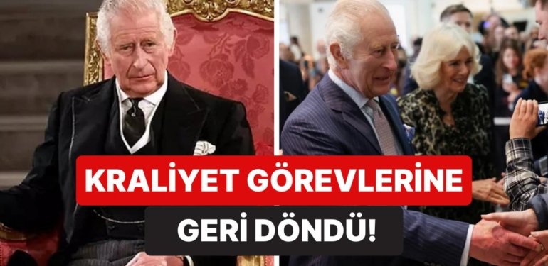 Yıllardır Hayalini Kurduğu Tahttan Hastalığı Yüzünden İnmek Zorunda Kalan Kral Charles Kraliyet Görevine Döndü