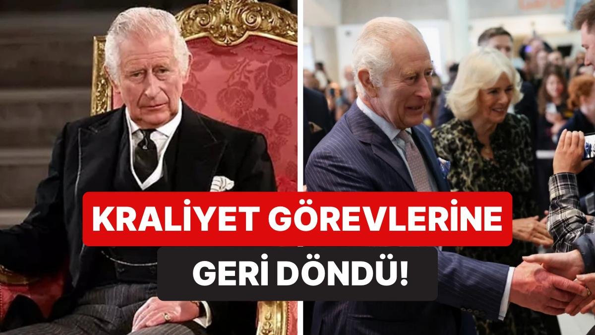 Yıllardır Hayalini Kurduğu Tahttan Hastalığı Yüzünden İnmek Zorunda Kalan Kral Charles Kraliyet Görevine Döndü