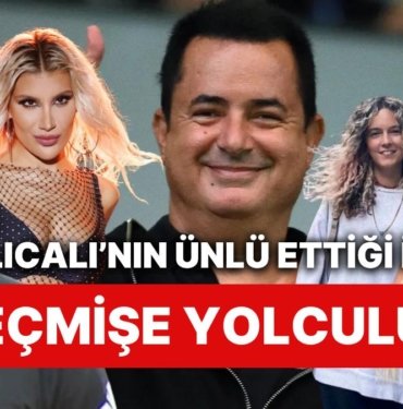 Geçmişin Tozlu Kapıları Açılsın: Acun Ilıcalı’nın Meşhur Ettiği İsimler