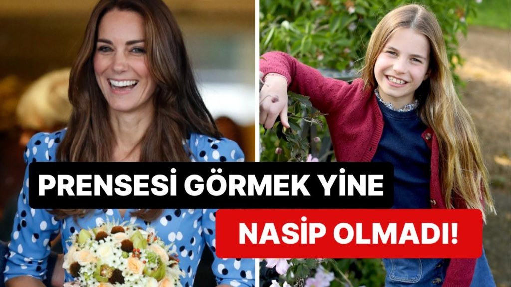 Kanser Tedavisi Gören Kate Middleton Prenses Charlotte’ı Paylaştı: Fakat Kendisini Görmek Yine Nasip Olmadı!