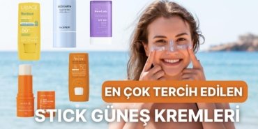 Kolay Kullanımı Sayesinde Son Zamanların En Çok Tercih Edilen Stick Güneş Kremleri