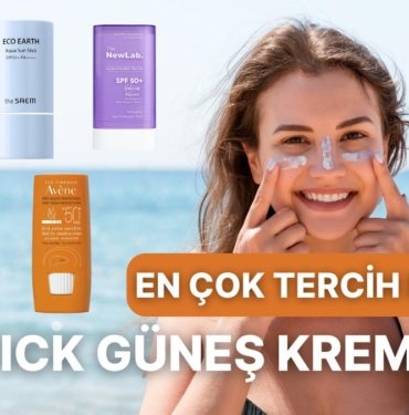 Kolay Kullanımı Sayesinde Son Zamanların En Çok Tercih Edilen Stick Güneş Kremleri