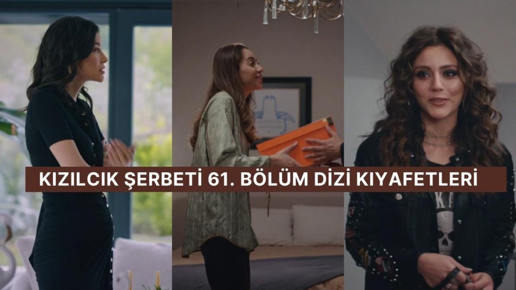 “Fatih, Doğa ve Giray’ı Öpüşürken Gördü!” Kızılcık Şerbeti 61. Bölüm Dizi Kıyafetleri ve Benzer Öneriler