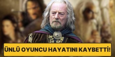 Yüzüklerin Efendisi’nin Kral Théoden’i Bernard Hill Hayatını Kaybetti!