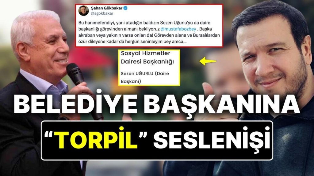 Şahan Gökbakar Yeğenlerini Göreve Getiren Bursa Belediye Başkanı Mustafa Bozbey’e Öfke Kustu