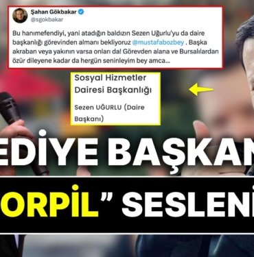 Şahan Gökbakar Yeğenlerini Göreve Getiren Bursa Belediye Başkanı Mustafa Bozbey’e Öfke Kustu