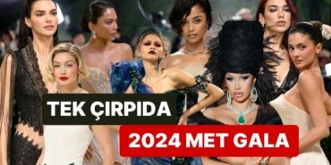 Ünlüler Geçidine Dönüşen 2024 Met Gala’ya Damgasını Vuran Olayları Anlatıyoruz!