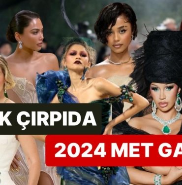 Ünlüler Geçidine Dönüşen 2024 Met Gala’ya Damgasını Vuran Olayları Anlatıyoruz!