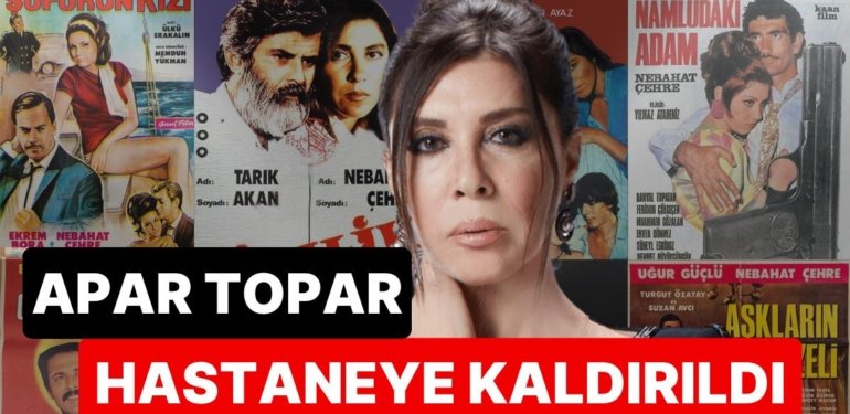 Nebahat Çehre’den Endişelendiren Haber: Apar Topar Hastaneye Kaldırıldı!