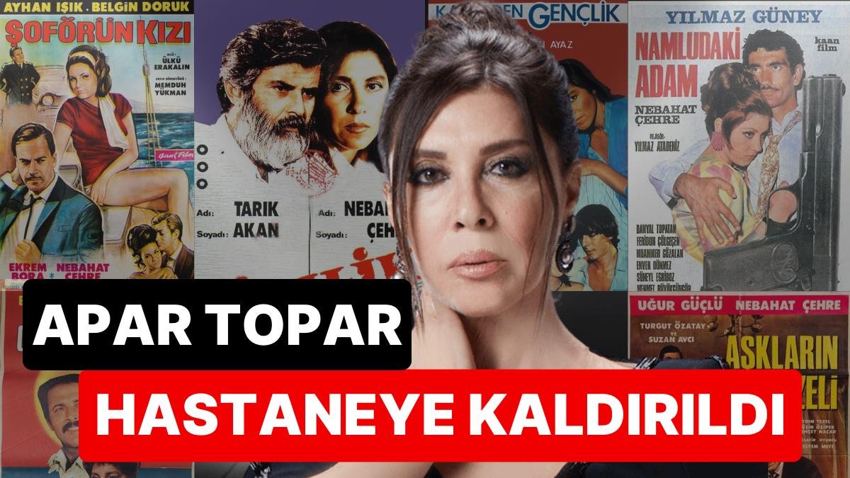 Nebahat Çehre’den Endişelendiren Haber: Apar Topar Hastaneye Kaldırıldı!