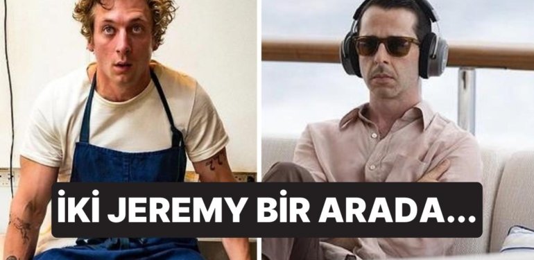 Jeremy Tutulması Yaşayacağız! ‘The Bear’ ve ‘Succession’ın Oyuncularının Aynı Filmde Rol Alacağı Belli Oldu