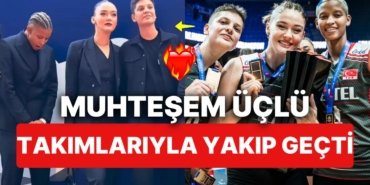 Zehra Güneş, Melissa Vargas ve Ebrar Karakurt Simsiyah Takımlarıyla Filenin Değil Gönlümüzün de Sultanı Oldu