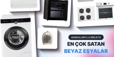 Son Dönemlerde En Çok Tercih Edilen Beyaz Eşyalar ve Markaları