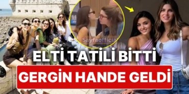 Müstakbel Eltisi Nazlı Sabancı’yla Tatilden Dönen Hande Erçel Yine Tüm Gerginliğiyle Muhabirlere Sert Çıktı