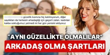 Saba Tümer’in İki Kadının Yakın Arkadaş Olabilmesi İçin Sıraladığı Şartlar Duyanları İkiye Bölecek