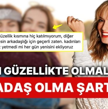 Saba Tümer’in İki Kadının Yakın Arkadaş Olabilmesi İçin Sıraladığı Şartlar Duyanları İkiye Bölecek