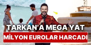 Tarkan Adına Yakışacak Şekilde Yaza Milyonlarca Euroluk Mega Yatıyla Giriş Yapmaya Hazırlanıyor