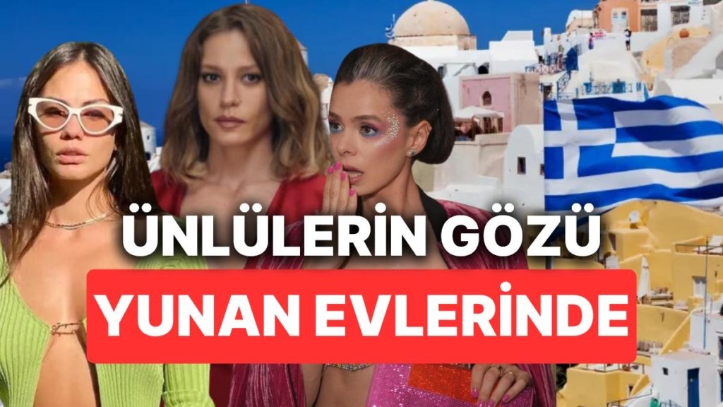 Ünlülerin Gözü Yunanistan Evlerinde: Atina’dan Ev Alanların Sayısı Artıyor!