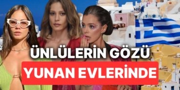 Ünlülerin Gözü Yunanistan Evlerinde: Atina’dan Ev Alanların Sayısı Artıyor!
