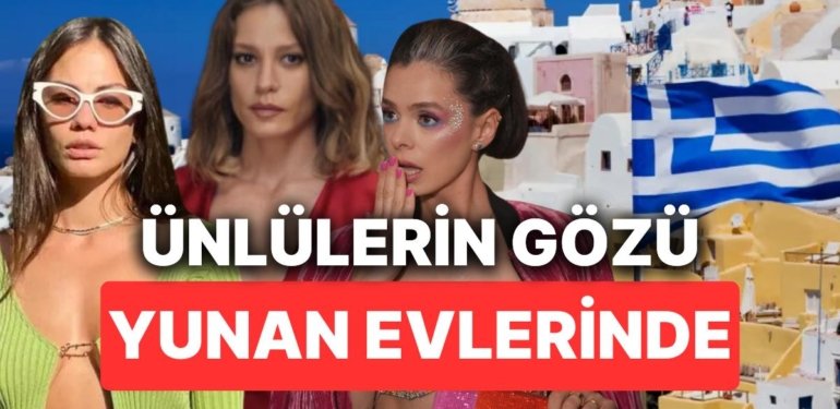 Ünlülerin Gözü Yunanistan Evlerinde: Atina’dan Ev Alanların Sayısı Artıyor!