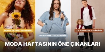 Moda Haftası Başladı! En Sevilen Markalarda Öne Çıkan Fırsatlar