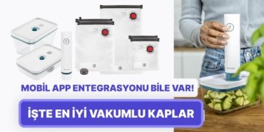 Mobil Uygulamalısı Bile Var! Yiyeceklerinizin Daha Uzun Süre Taze Kalmasını Sağlayacak Vakumlu Saklama Kapları