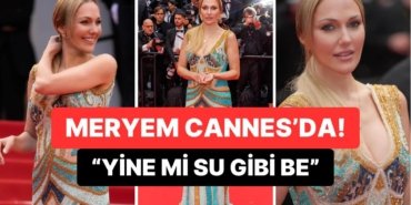 Hürrem Sultan Edasıyla Cannes Kırmızı Halısında Yürüyen Meryem Uzerli Kombiniyle Gündemde!