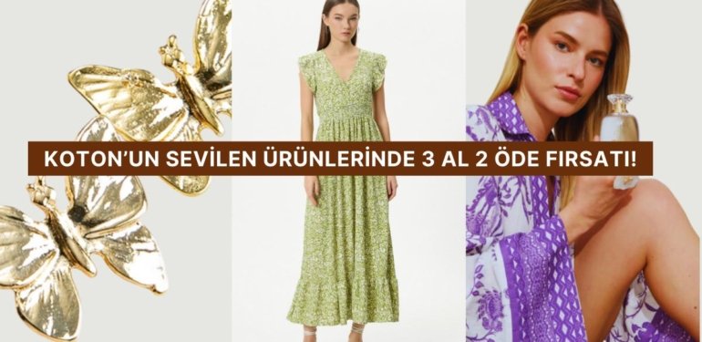 Elbiseden Parfüme Koton Ürünlerinde 3 Al 2 Öde Fırsatından Seçili Ürünler Burada!