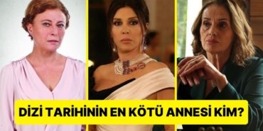 Dizi Tarihinin En Kötü Anne Karakterini Seçiyoruz!