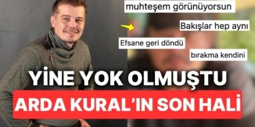 Bir Yıldır Ortalıklarda Görünmeyen Arda Kural’dan Sonunda Yaşam Belirtisi Geldi