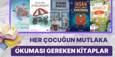 Bir Öğretmenin Listesinden Öneriler: Her Çocuğun Mutlaka Okuması Gereken 13 Kitap