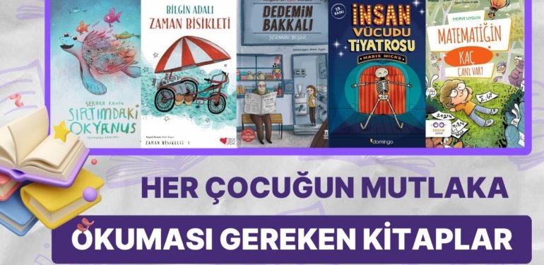 Bir Öğretmenin Listesinden Öneriler: Her Çocuğun Mutlaka Okuması Gereken 13 Kitap