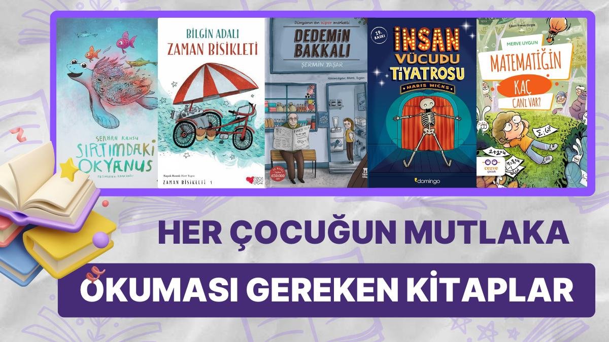 Bir Öğretmenin Listesinden Öneriler: Her Çocuğun Mutlaka Okuması Gereken 13 Kitap