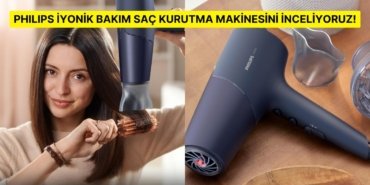 İyonik Bakım Teknolojisiyle Öne Çıkan Philips Saç Kurutma Makinesi BHD510/10 Alınır mı? Sizin İçin İnceledik!